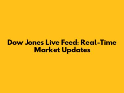 Dow Jones Live Feed: Real-Time Market Updates