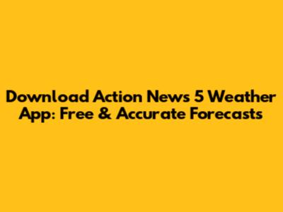 Download Action News 5 Weather App: Free & Accurate Forecasts