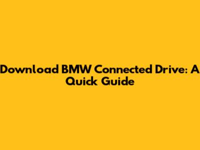 Download BMW Connected Drive:  A Quick Guide