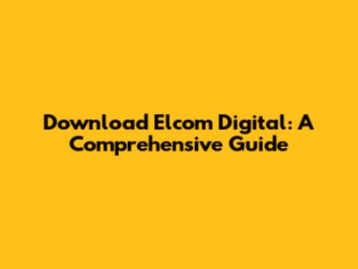 Download Elcom Digital: A Comprehensive Guide