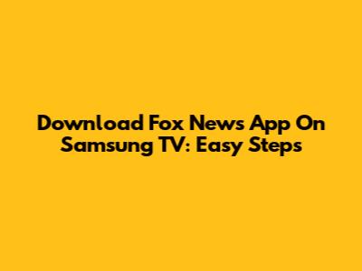 Download Fox News App On Samsung TV: Easy Steps