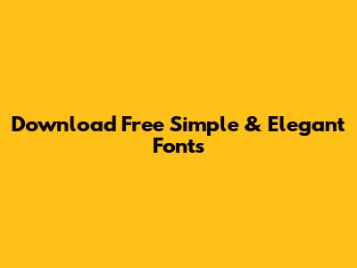 Download Free Simple & Elegant Fonts