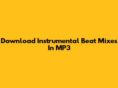 Download Instrumental Beat Mixes In MP3