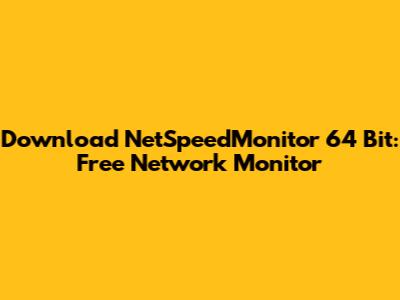 Download NetSpeedMonitor 64 Bit: Free Network Monitor
