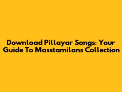 Download Pillayar Songs: Your Guide To Masstamilan's Collection