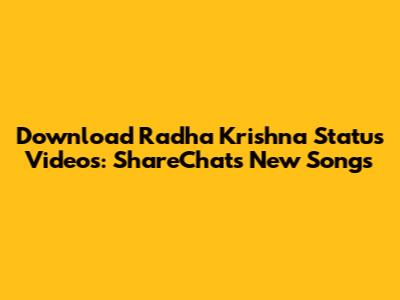 Download Radha Krishna Status Videos: ShareChat's New Songs