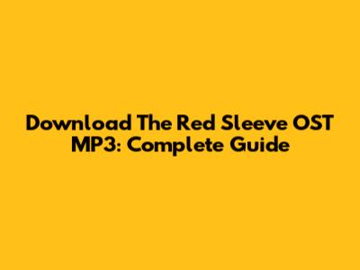 Download The Red Sleeve OST MP3: Complete Guide