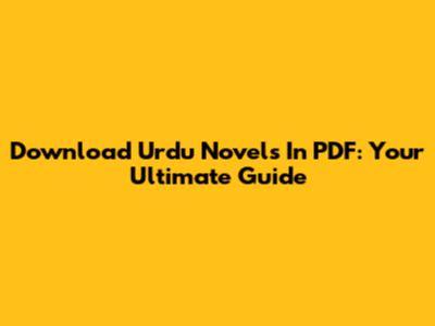 Download Urdu Novels In PDF: Your Ultimate Guide