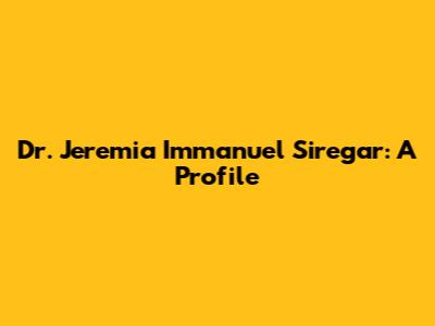 Dr. Jeremia Immanuel Siregar: A Profile