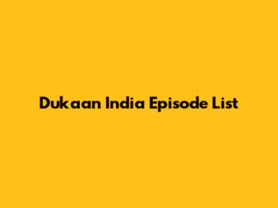 Dukaan India Episode List
