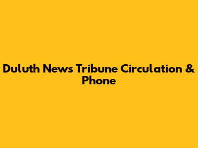 Duluth News Tribune Circulation & Phone