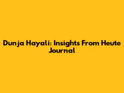 Dunja Hayali: Insights From Heute Journal