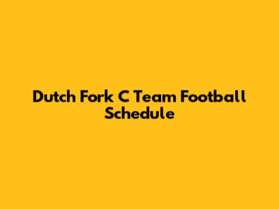 Dutch Fork C Team Football Schedule