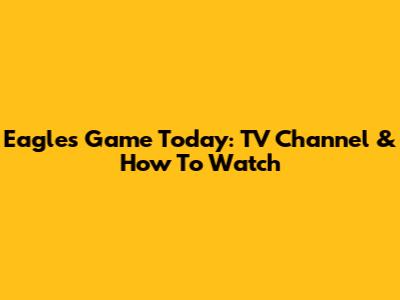 Eagles Game Today: TV Channel & How To Watch