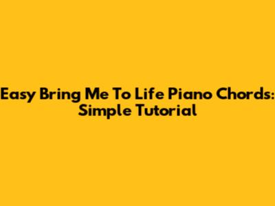 Easy "Bring Me To Life" Piano Chords: Simple Tutorial