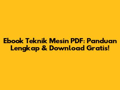 Ebook Teknik Mesin PDF: Panduan Lengkap & Download Gratis!