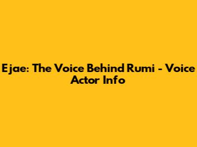 Ejae: The Voice Behind Rumi - Voice Actor Info