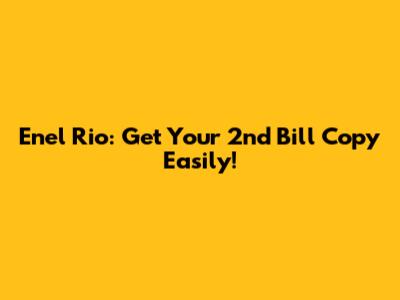 Enel Rio: Get Your 2nd Bill Copy Easily!