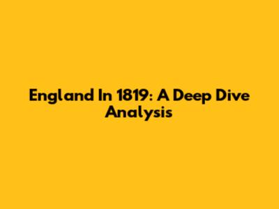 England In 1819: A Deep Dive Analysis