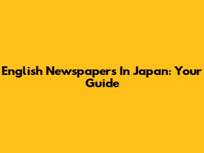English Newspapers In Japan: Your Guide