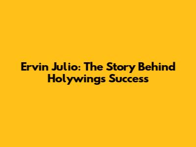 Ervin Julio: The Story Behind Holywings Success