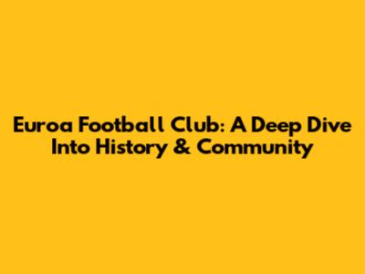 Euroa Football Club: A Deep Dive Into History & Community