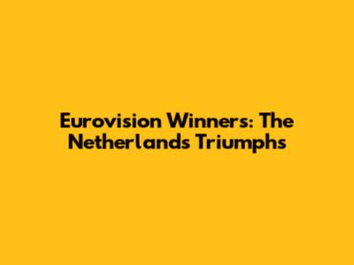 Eurovision Winners: The Netherlands' Triumphs