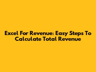 Excel For Revenue: Easy Steps To Calculate Total Revenue