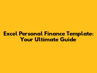 Excel Personal Finance Template: Your Ultimate Guide