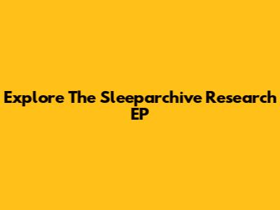 Explore The Sleeparchive Research EP