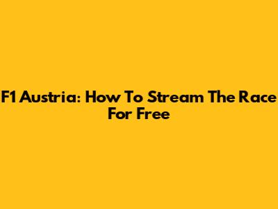 F1 Austria: How To Stream The Race For Free