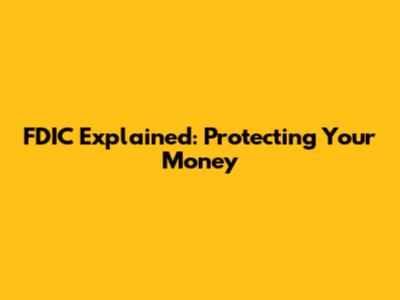 FDIC Explained: Protecting Your Money