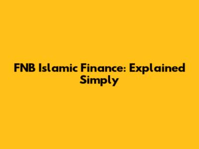 FNB Islamic Finance: Explained Simply