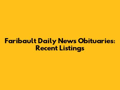 Faribault Daily News Obituaries: Recent Listings