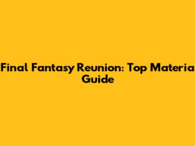 Final Fantasy Reunion: Top Materia Guide