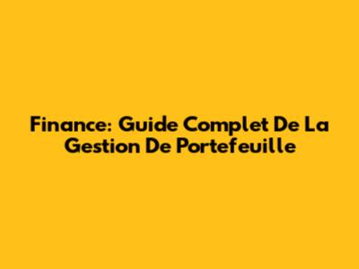 Finance: Guide Complet De La Gestion De Portefeuille