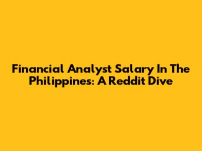 Financial Analyst Salary In The Philippines: A Reddit Dive