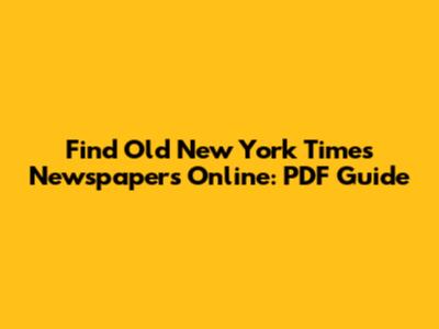 Find Old New York Times Newspapers Online: PDF Guide