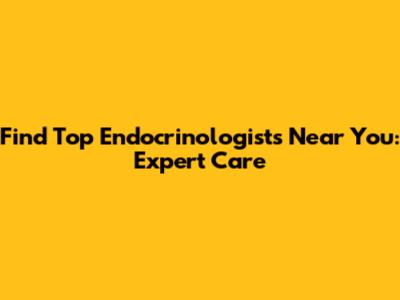 Find Top Endocrinologists Near You: Expert Care