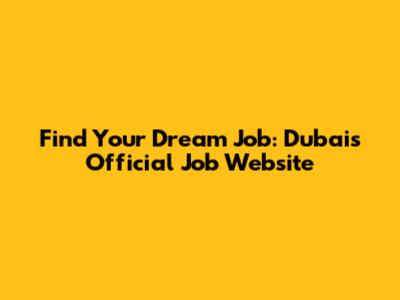 Find Your Dream Job: Dubai's Official Job Website