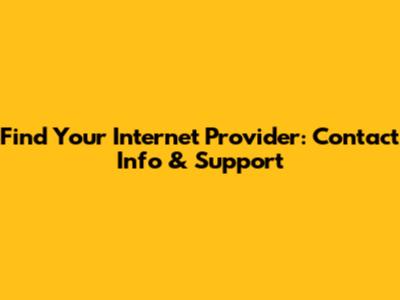 Find Your Internet Provider: Contact Info & Support