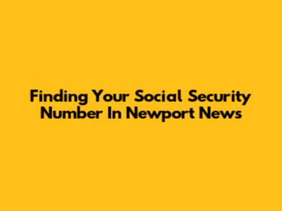 Finding Your Social Security Number In Newport News