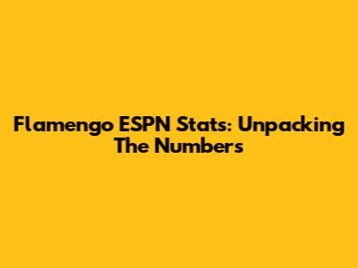 Flamengo ESPN Stats: Unpacking The Numbers