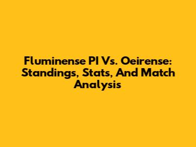 Fluminense PI Vs. Oeirense: Standings, Stats, And Match Analysis