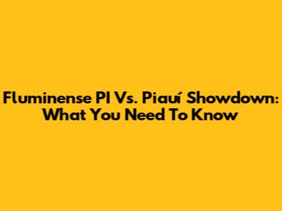Fluminense PI Vs. Piauí Showdown: What You Need To Know