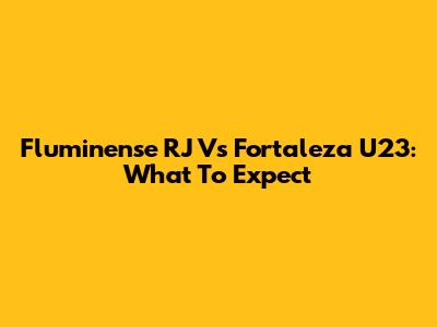 Fluminense RJ Vs Fortaleza U23: What To Expect