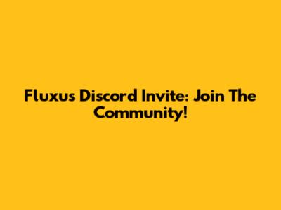 Fluxus Discord Invite: Join The Community!