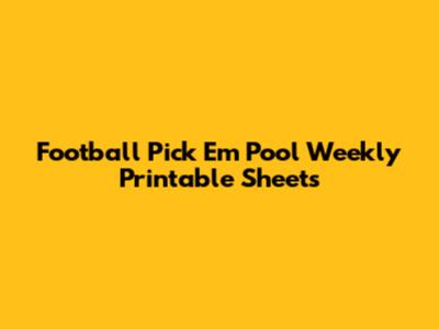 Football Pick 'Em Pool Weekly Printable Sheets