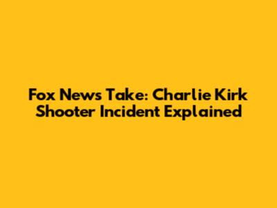 Fox News' Take: Charlie Kirk Shooter Incident Explained