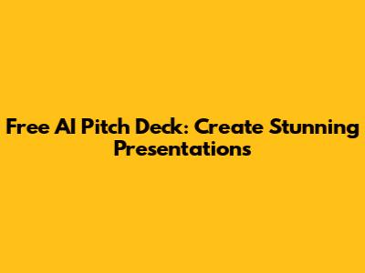Free AI Pitch Deck: Create Stunning Presentations